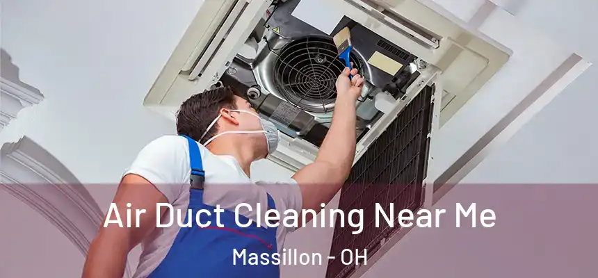 Air Duct Cleaning Near Me Massillon - OH