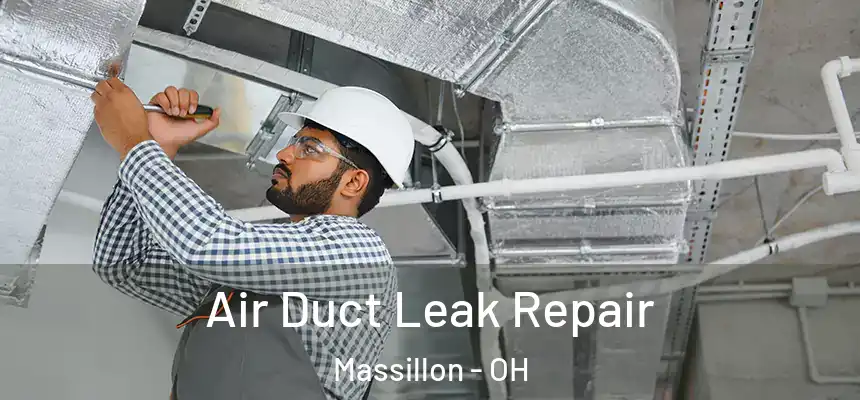  Air Duct Leak Repair Massillon - OH