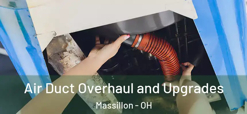  Air Duct Overhaul and Upgrades Massillon - OH