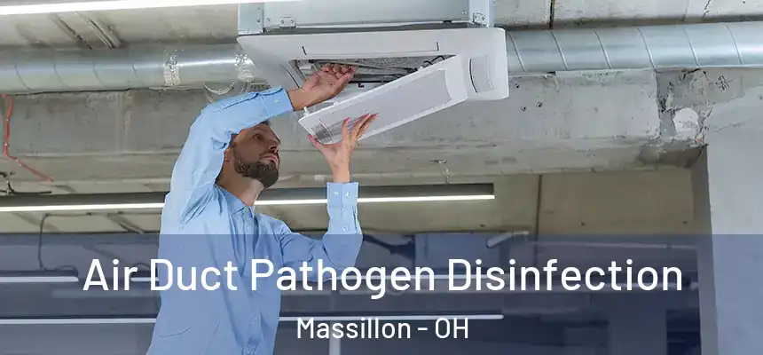 Air Duct Pathogen Disinfection Massillon - OH