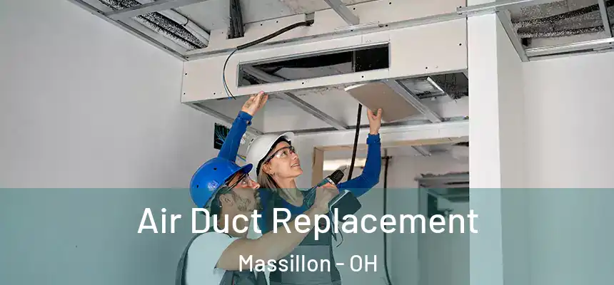  Air Duct Replacement Massillon - OH