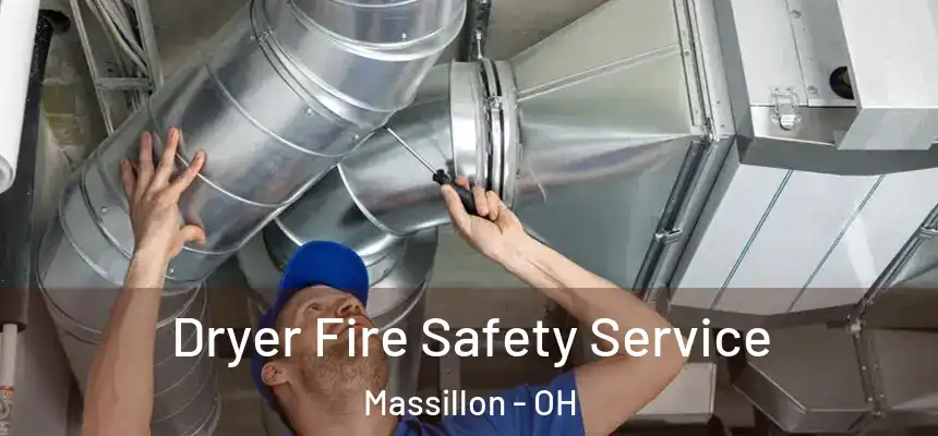 Dryer Fire Safety Service Massillon - OH