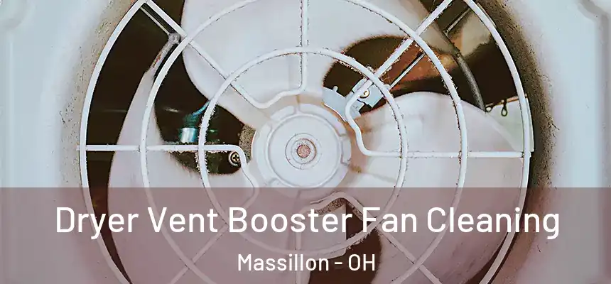  Dryer Vent Booster Fan Cleaning Massillon - OH
