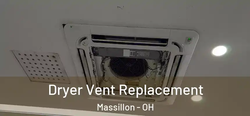  Dryer Vent Replacement Massillon - OH
