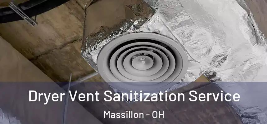  Dryer Vent Sanitization Service Massillon - OH