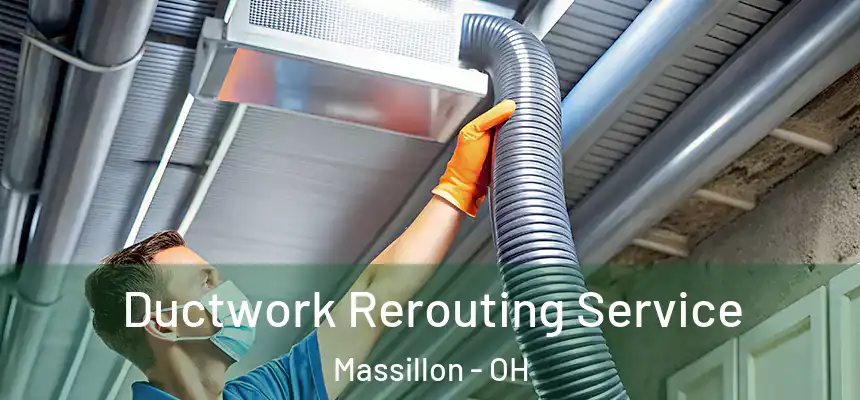  Ductwork Rerouting Service Massillon - OH