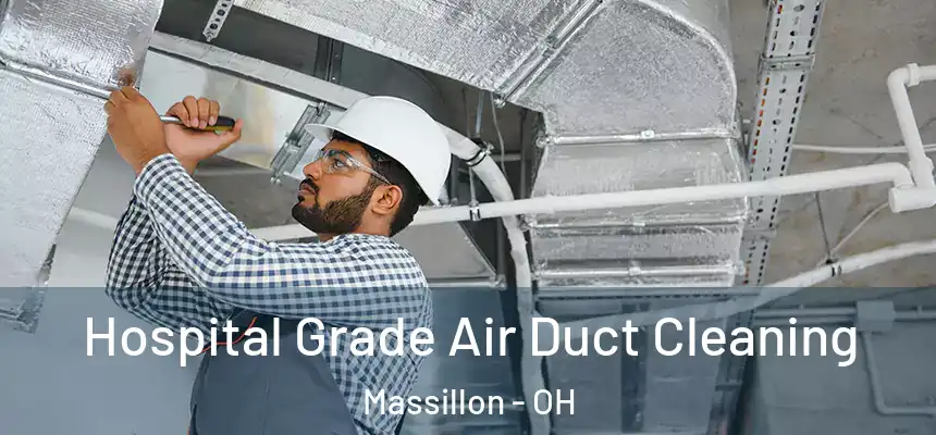 Hospital Grade Air Duct Cleaning Massillon - OH