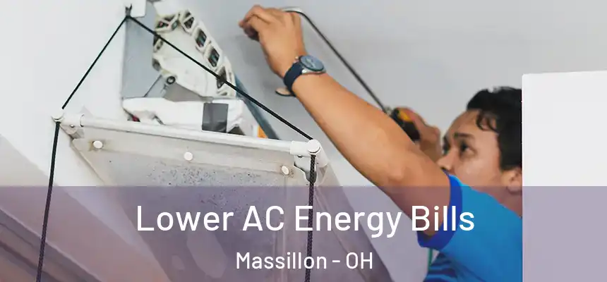  Lower AC Energy Bills Massillon - OH