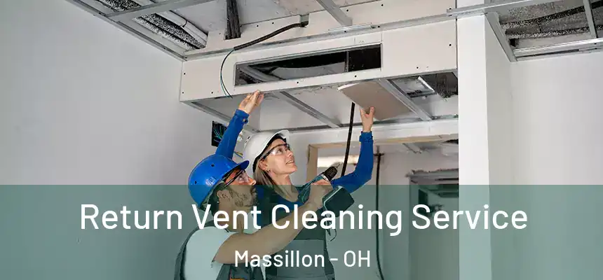 Return Vent Cleaning Service Massillon - OH