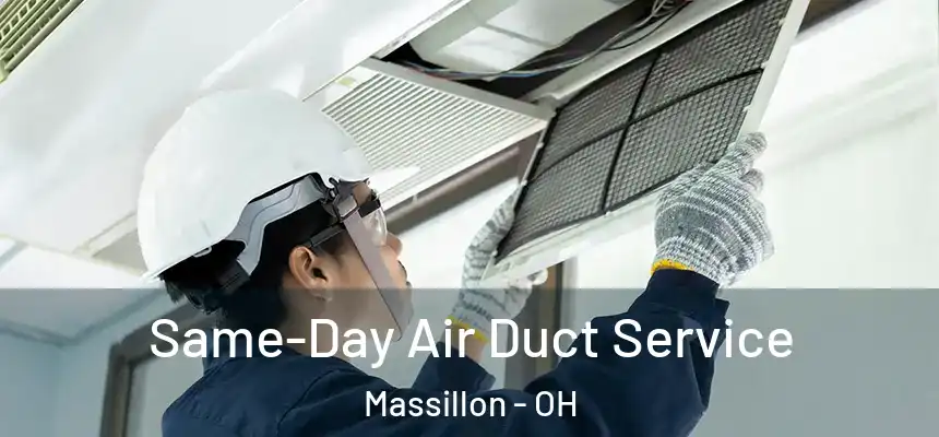  Same-Day Air Duct Service Massillon - OH