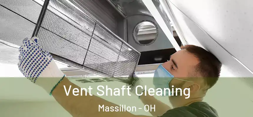 Vent Shaft Cleaning Massillon - OH