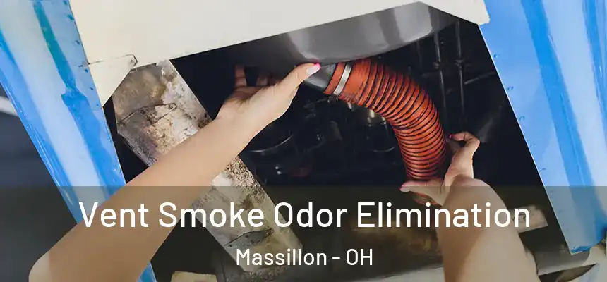 Vent Smoke Odor Elimination Massillon - OH